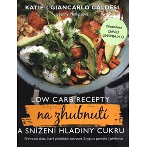 Low Carb recepty na zhubnutí a snížení hladiny cukru - Katie Caldesi, Giancarlo Caldesi