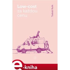 Low-cost za každou cenu - Tadeáš Rulík e-kniha