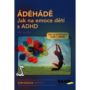 ÁDÉHÁDĚ - Jak na emoce dětí s ADHD - Jan Uhlíř