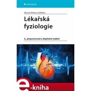 Lékařská fyziologie. 2., přepracované a doplněné vydání - kolektiv, Otomar Kittnar e-kniha