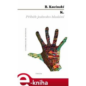 K. Příběh jednoho hledání - Bernardo Kucinski e-kniha