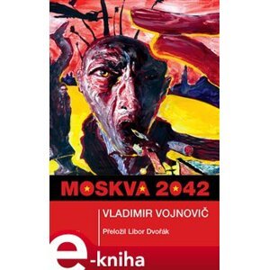 Moskva 2042 - Vladimir Vojnovič e-kniha