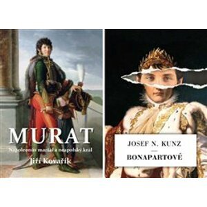 Murat / Bonapartové - Josef N. Kunz, Jiří Kovařík