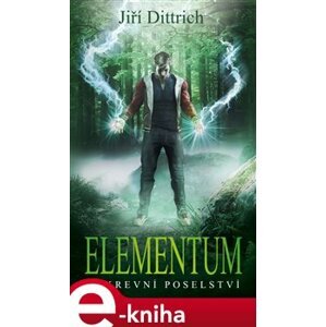 Elementum - Pokrevní poselství - Jiří Dittrich e-kniha