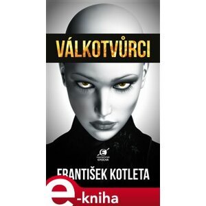 Válkotvůrci - František Kotleta e-kniha