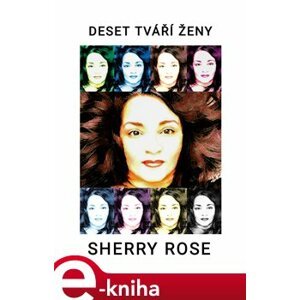 Deset tváří ženy - Sherry Rose e-kniha