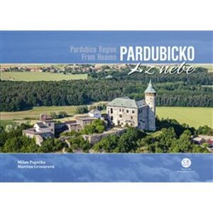 Pardubice z nebe / Pardubice Region From Heaven - Martina Grznárová, Milan Paprčka