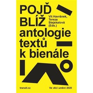 Pojď blíž. Antologie textů k bienále Ve věci umění 2020