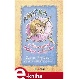 Anežka a kouzelná baletní sukýnka - Zuzana Pospíšilová e-kniha