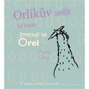 Orlíkův sešit ke knize Jmenuji se Orel - Romi Grey