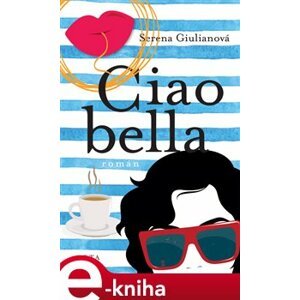 Ciao Bella - Serena Guiliano e-kniha