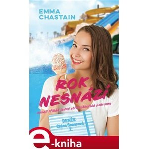 Rok nesnází. neboli Příběh jedné středoškolské pohromy - Emma Chastain e-kniha