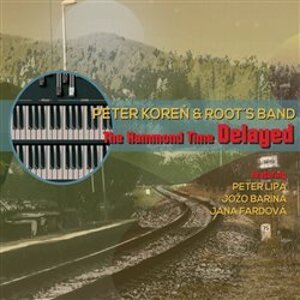 Peter Koreň amp; Roots Band - The Hammond Time Delayed - CD