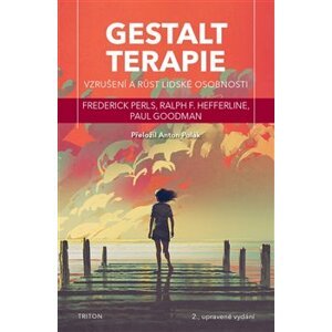Gestalt terapie. vzrušení a růst lidské osobnosti - Perls Frederick