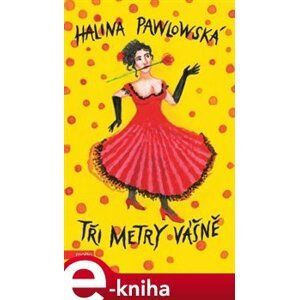 Tři metry vášně - Halina Pawlowská e-kniha