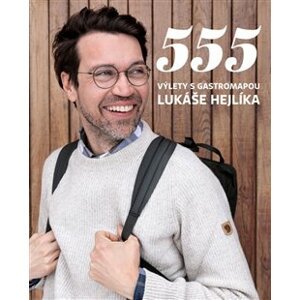 555 - Výlety s Gastromapou Lukáše Hejlíka - Lukáš Hejlík