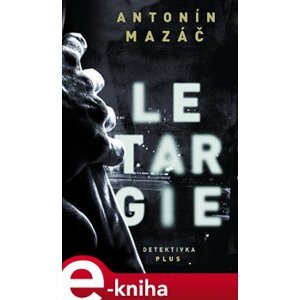 Letargie - Antonín Mazáč e-kniha