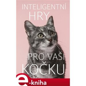 Inteligentní hry pro vaši kočku - Helen Redding e-kniha