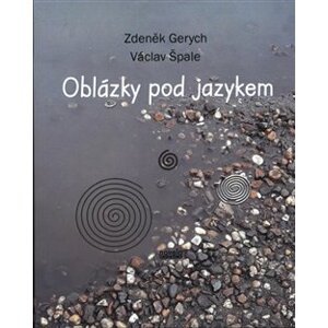 Oblázky pod jazykem - Václav Špale, Zdeněk Gerych
