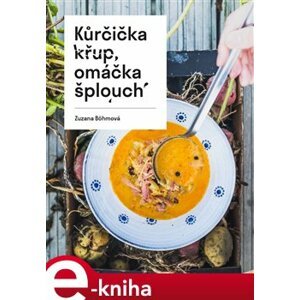 Kůrčička křup, omáčka šplouch - Zuzana Böhmová e-kniha