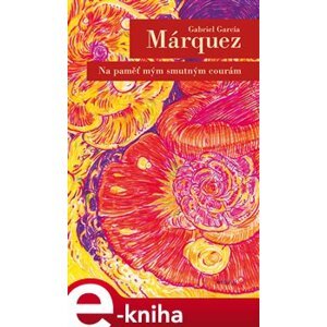 Na paměť mým smutným courám - Gabriel García Márquez e-kniha