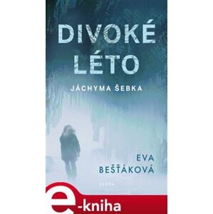 Divoké léto Jáchyma Šebka - Eva Bešťáková e-kniha