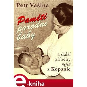 Paměti porodní báby a další příběhy nejen z Kopanic - Petr Vašina e-kniha