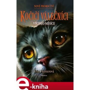 Kočičí válečníci: Nové proroctví (2) - Východ měsíce - Erin Hunterová e-kniha