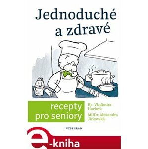 Jednoduché a zdravé recepty pro seniory - Simona Kratochvílová, Vladimíra Havlová e-kniha