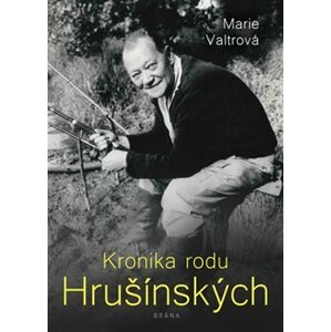 Kronika rodu Hrušínských - Marie Valtrová