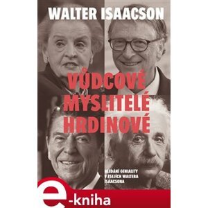 Vůdcové, myslitelé, hrdinové. Hledání geniality v esejích Waltera Isaacsona - Walter Isaacson e-kniha