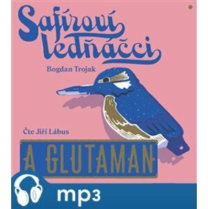 Safíroví ledňáčci a Glutaman, mp3 - Bogdan Trojak