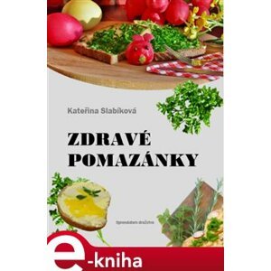 Zdravé pomazánky - Kateřina Slabíková e-kniha