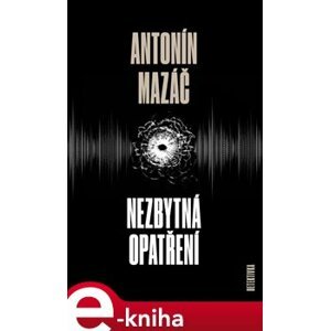 Nezbytná opatření - Antonín Mazáč e-kniha