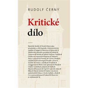 Kritické dílo. Texty z let 1928–1970 - Rudolf Černý