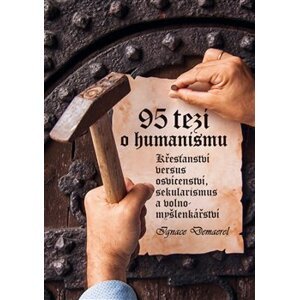 95 tezí o humanismu. Křesťanství versus osvícenství, sekularismus a volnomyšlenkářství - Ignace Demaerel