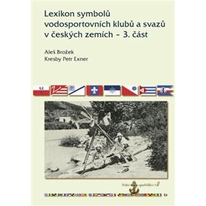 Lexikon symbolů vodosportovních klubů a svazů v českých zemích – 3. část - Aleš Brožek