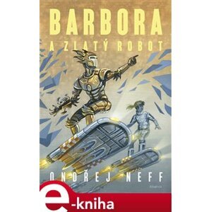 Barbora a Zlatý robot - Ondřej Neff e-kniha