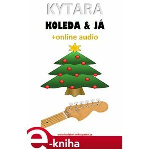 Kytara, koleda & já (+online audio) - Zdeněk Šotola e-kniha
