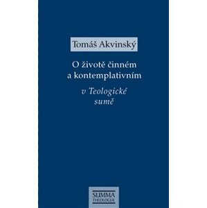 O životě činném a kontemplativním v Teologické sumě - Tomáš Akvinský