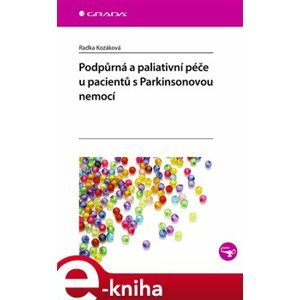 Podpůrná a paliativní péče u pacientů s Parkinsonovou nemocí - Radka Kozáková e-kniha