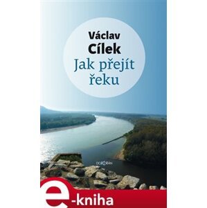 Jak přejít řeku - Václav Cílek e-kniha