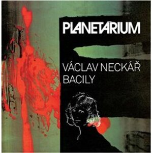 Planetárium - Bacily, Václav Neckář
