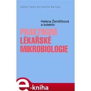 Praktikum lékařské mikrobiologie - Helena Žemličková e-kniha