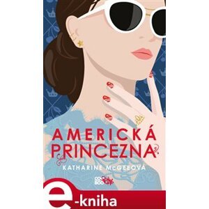Americká princezna - Katharine McGeeová e-kniha