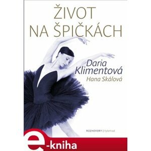 Život na špičkách - Daria Klimentová, Hana Skálová e-kniha