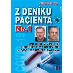 Z deníku pacienta Nr.1. 128 dnů v životě Roberta Markoviče a doc. Martina Balíka - Jindřich Bíč
