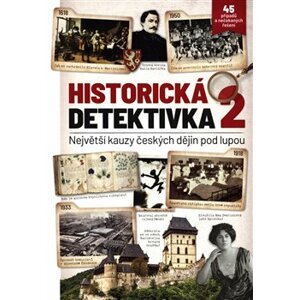 Historická detektivka 2 – Největší kauzy českých dějin pod lupou - kol.