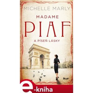 Madame Piaf a píseň lásky - Michelle Marly e-kniha