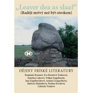 „Leaver dea as slaaf“. Dějiny fríské literatury - Wilken Engelbrecht